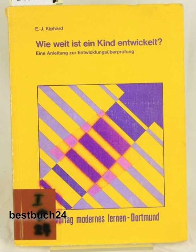 Wie weit ist ein Kind entwickelt? : Eine Anleitung zur Überprüfung d. Sinnes- u. Bewegungsfunktionen. book