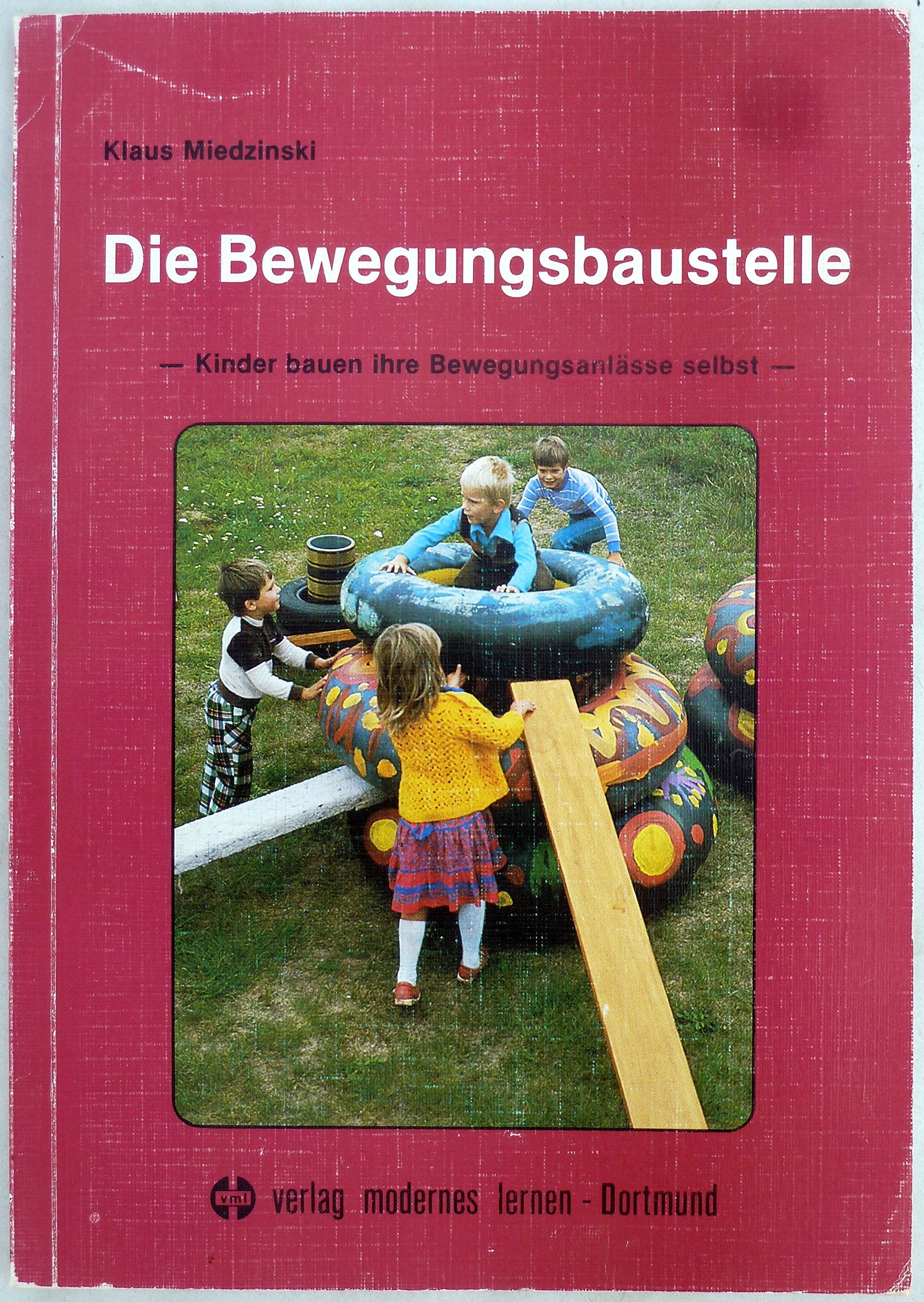 Die Bewegungsbaustelle. Kinder bauen ihre Bewegungsanlässe selbst Books