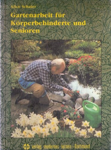 Gartenarbeit für Körperbehinderte und Senioren. Eine Einführung Leisure, Home & Garden
