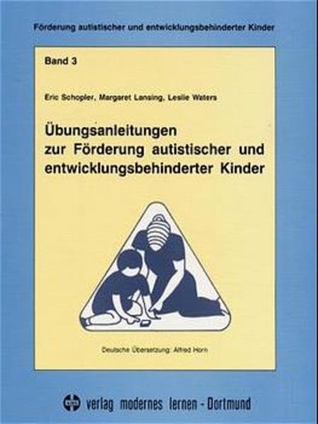 Förderung autistischer und entwicklungsbehinderter Kinder, Bd.3, Übungsanleitungen zur Förderung autistischer und entwicklungsbehinderter Kinder: 0-6 Jahre Education & Training