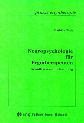 Neuropsychologie für Ergotherapeuten. Grundlagen und Behandlung Medicine