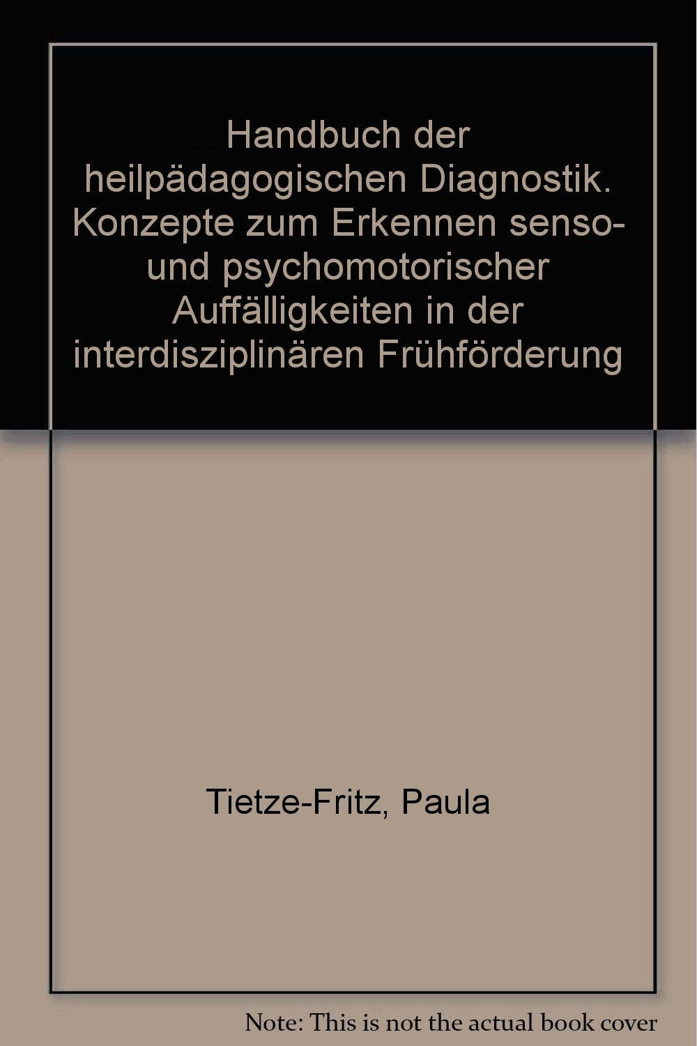 Handbuch der heilpädagogischen Diagnostik. Konzepte zum Erkennen senso- und psychomotorischer Auffälligkeiten in der interdisziplinären Frühförderung book