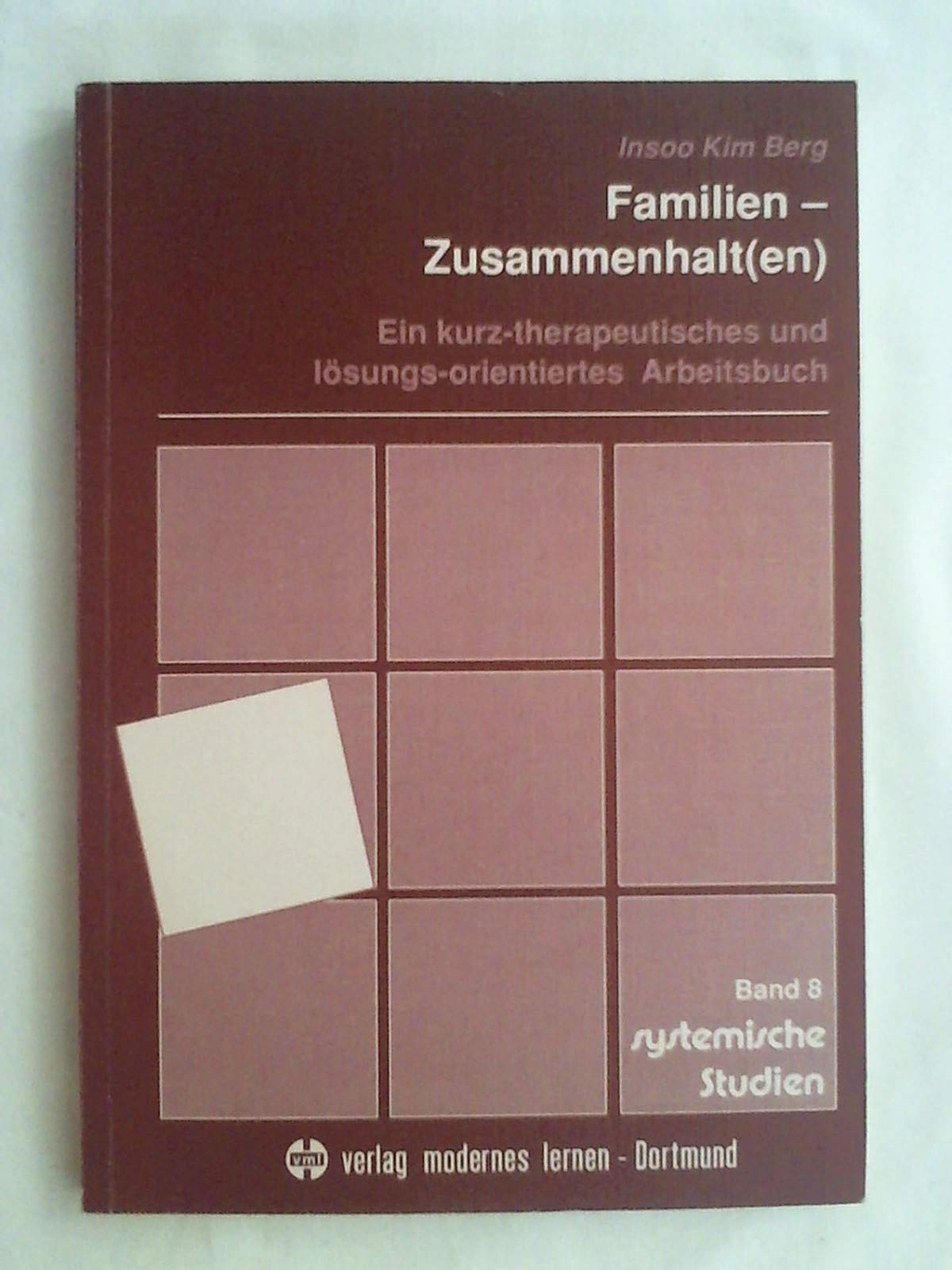 Familien-Zusammenhalt(en). Ein kurz-therapeutisches und lösungs-orientiertes Arbeitsbuch Psychology