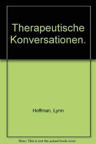 Therapeutische Konversationen: Von Macht und Einflussnahme zur Zusammenarbeit in der Therapie. Die Entwicklung systemischer Praxis Books