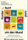 Kunterbunt rund um den Mund. Materialsammlung für die mundmotorische Übungsbehandlung Medicine