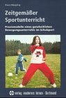 Zeitgemäßer Sportunterricht: Praxismodelle eines ganzheitlichen Bewegungsunterrichts im Schulsport Education & Training