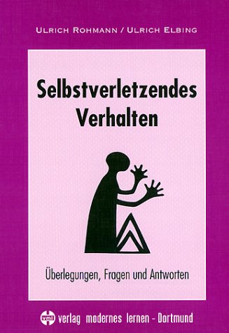 Selbstverletzendes Verhalten: Überlegungen, Fragen und Antworten Psychology