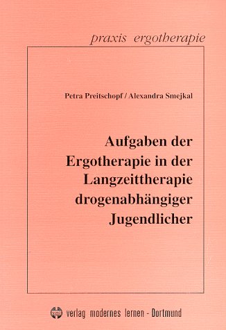 Aufgaben der Ergotherapie in der Langzeittherapie drogenabhängiger Jugendlicher Medicine