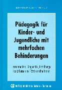 Pädagogik für Kinder und Jugendliche mit mehrfachen Behinderungen: Lernverhalten, Diagnostik, Erziehungsbedürfnisse und Fördermassnahmen: ... Erziehungsbedürfnisse und Fördermaßnahmen Books