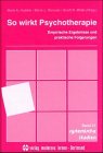 So wirkt Psychotherapie: Empirische Ergebnisse und praktische Folgerungen Psychology