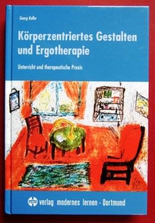 Körperzentriertes Gestalten und Ergotherapie. Unterricht und therapeutische Praxis Medicine