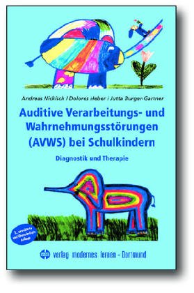 Auditive Verarbeitungs- und Wahrnehmungsstörungen bei Schulkindern. Diagnostik und Therapie Medicine