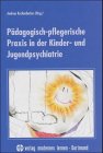 Pädagogisch-pflegerische Praxis in der Kinder- und Jugendpsychiatrie Medicine