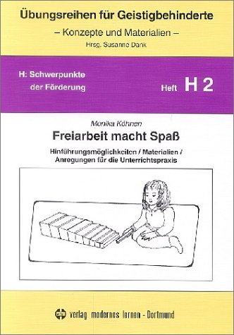 Freiarbeit macht Spass: Hinführungsmöglichkeiten, Materialien, Anregungen für die Unterrichtspraxis: Hinführungsmöglichkeiten, Materialien, Anregungen für die Unterrichtspraxis. Mit Kopiervorlagen Education & Training