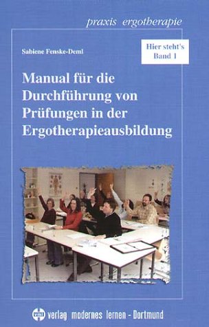 Manual für die Durchführung von Prüfungen in der Ergotherapieausbildung Medicine