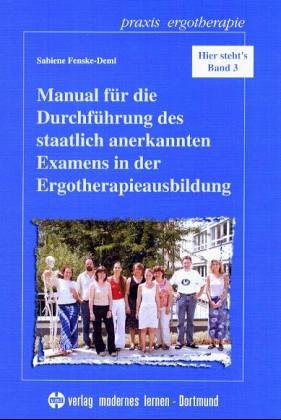 Manual für die Durchführung des staatlich anerkannten Examens in der Ergotherapieausbildung Medicine