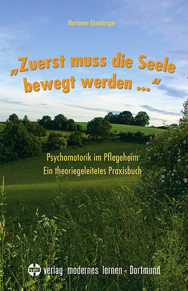 "Zuerst muss die Seele bewegt werden...": Ein theoriegeleitetes Praxisbuch Medicine