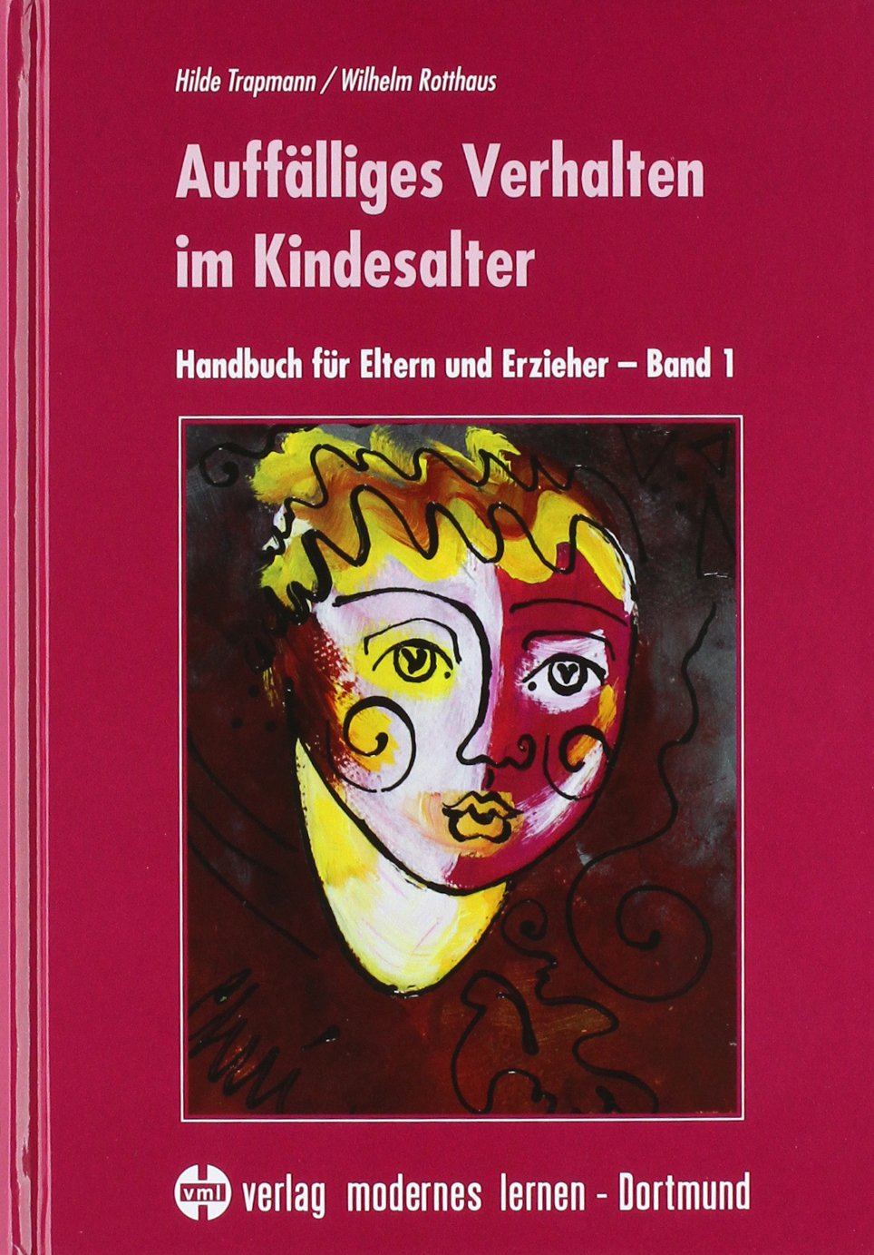 Auffälliges Verhalten im Kindesalter: Handbuch für Eltern und Erzieher - Band 1 Books