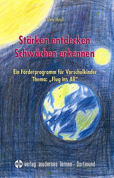 Stärken entdecken – Schwächen erkennen: Ein Förderprogramm für Vorschulkinder. Thema: Flug ins All Natural Sciences