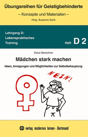 Mädchen stark machen: Ideen, Anregungen und Möglichkeiten zur Selbstbehauptung Education & Training
