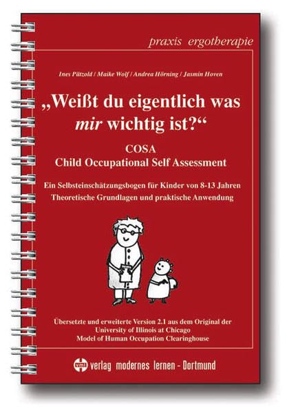 Weisst du eigentlich was mir wichtig ist?: COSA - Child Occupational Self Assessment - Ein Selbsteinschätzungsbogen für Kinder von 8-13 Jahren (Praxis Ergotherapie) Medicine