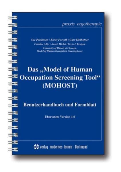Das Model of Human Occupation Screening Tool (MOHOST): Benutzerhandbuch und Formblatt (Praxis Ergotherapie) Medicine