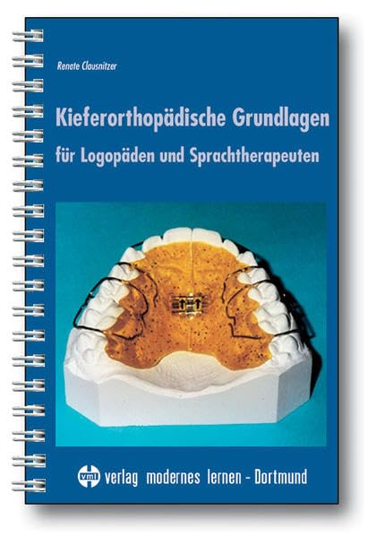 Kieferorthopädische Grundlagen für Logopäden und Sprachtherapeuten Medicine