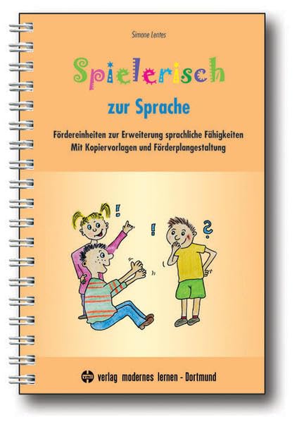 Spielerisch zur Sprache: Fördereinheiten zur Erweiterung sprachlicher Fähigkeiten: Fördereinheiten zur Erweiterung sprachlicher Fähigkeiten. Mit Kopiervorlagen und Förderplangestaltung Education & Training