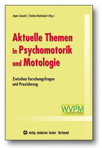 Aktuelle Themen in Psychomotorik und Motologie: Zwischen Forschungsfragen und Praxisbezug Education & Training