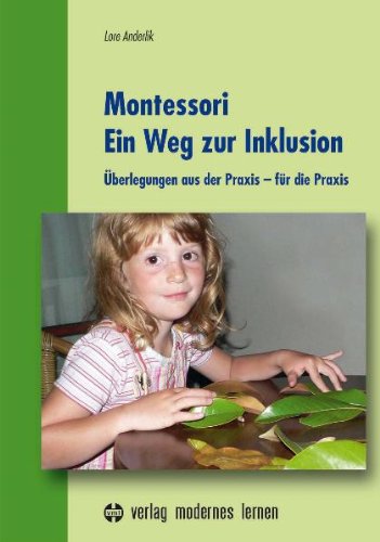 Montessori - Ein Weg zur Inklusion: Überlegungen aus der Praxis - für die Praxis Education & Training