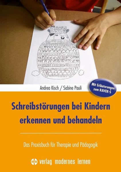 Schreibstörungen bei Kindern erkennen und behandeln: Das Praxisbuch für Therapie und Pädagogik mit Erläuterungen zum RAVEK-S Medicine