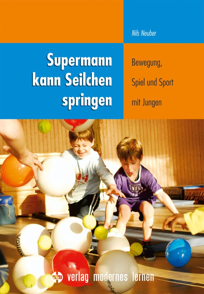 Supermann kann Seilchen springen: Bewegung, Spiel und Sport mit Jungen Education & Training