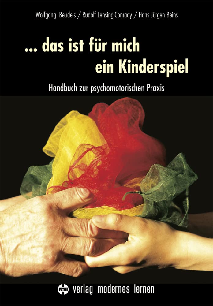 ... das ist für mich ein Kinderspiel: Handbuch zur psychomotorischen Praxis Education & Training