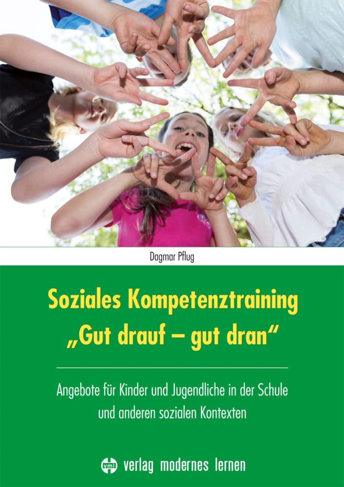 Soziales Kompetenztraining "Gut drauf - gut dran": Angebote für Kinder und Jugendliche in der Schule und anderen sozialen Kontexten Business, Finance & Career