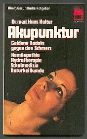 Akupunktur. Goldene Nadeln gegen den Schmerz. Homöopathie, Naturheilkunde - Halter, Hans book