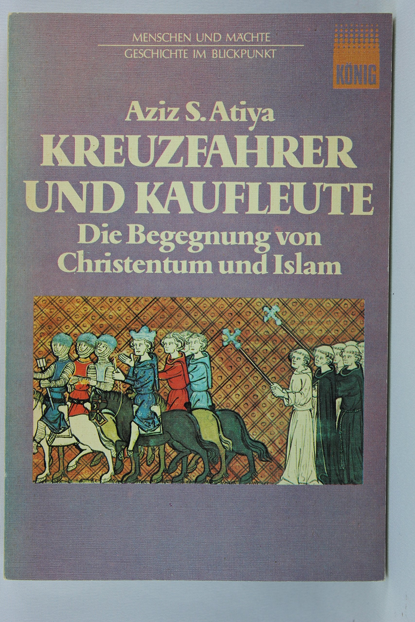 Kreuzfahrer und Kaufleute. Die Begegnung von Christentum und Islam Politics & History