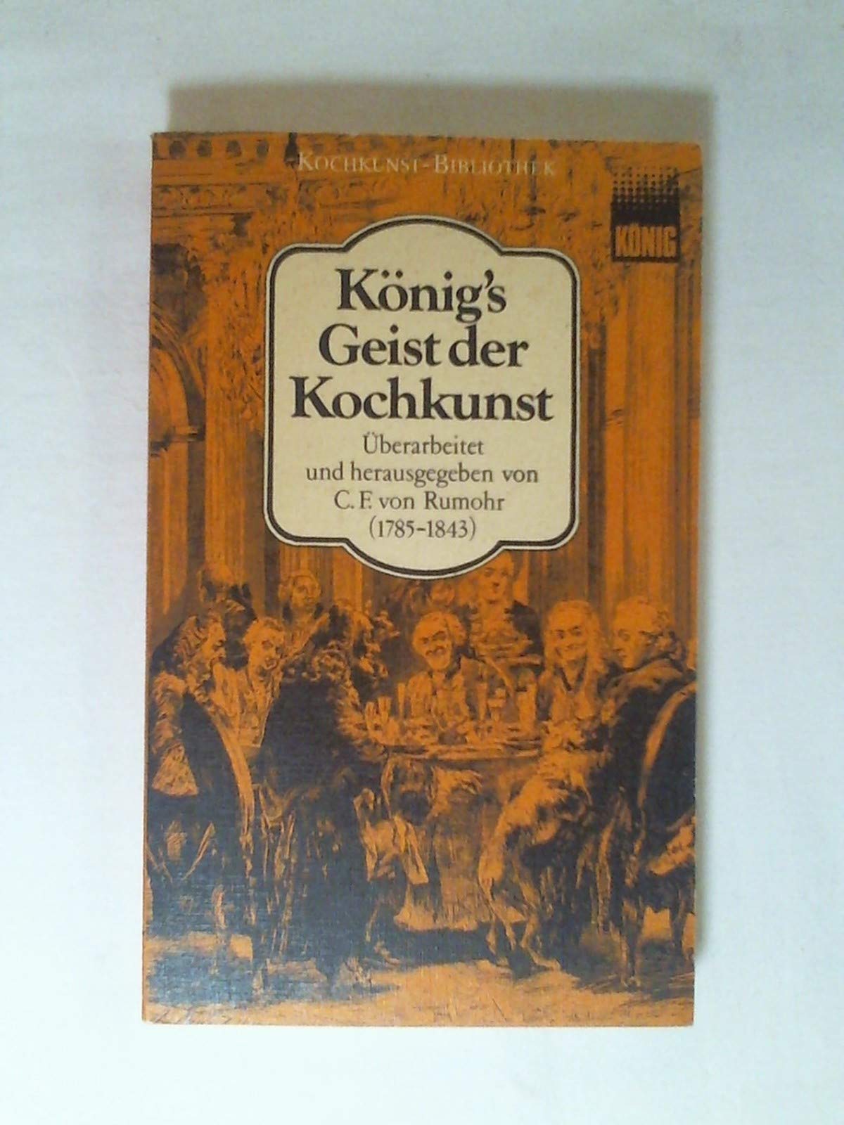 König's Geist der Kochkunst. Neuausgabe der Originalfassung von 1822 Books