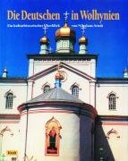 Die Deutschen in Wolhynien. Ein kulturhistorischer Überblick Politics & History