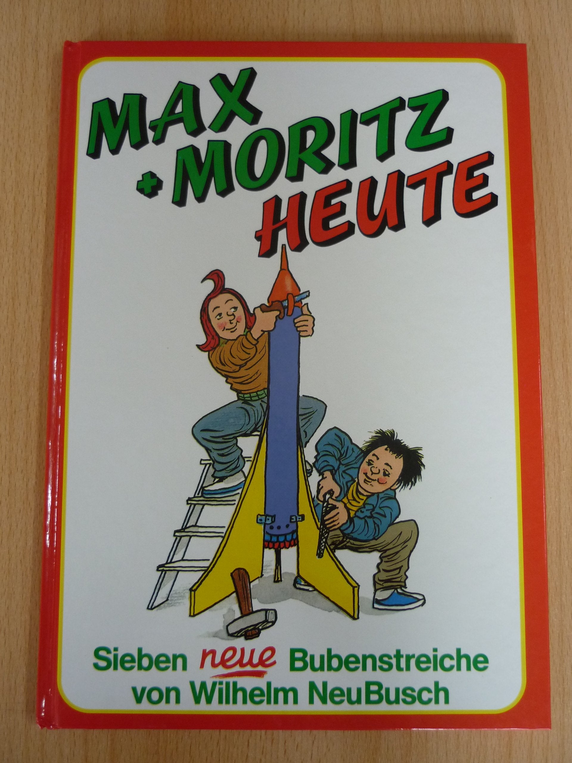 Max + Moritz Heute - Sieben neue Bubenstreiche / 7,und Books