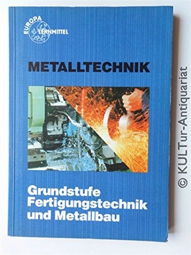 Metalltechnik: Grundstufe Fertigungstechnik und Metallbau Business & Technology