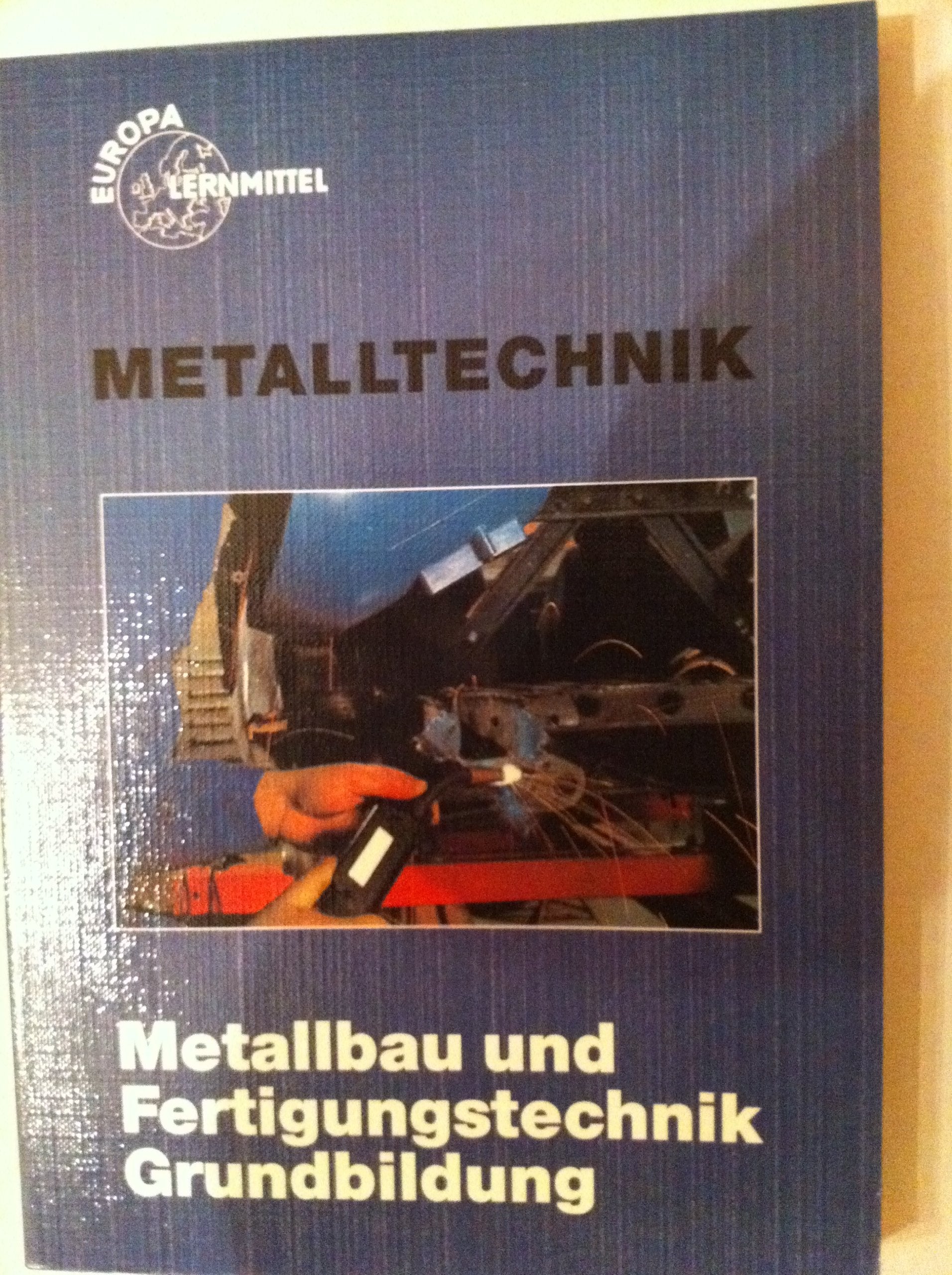 Metalltechnik: Metallbau und Fertigungstechnik, Grundbildung (Europa-Fachbuchreihe für metallverarbeitende Berufe) Business & Technology