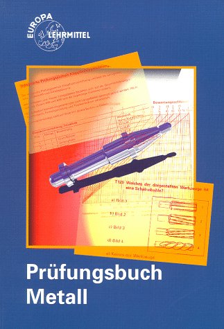 Prüfungsbuch Metall (Europa-Fachbuchreihe für metallverarbeitende Berufe) Business & Technology