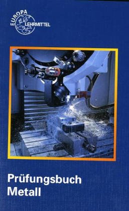 Prüfungsbuch Metall (Europa-Fachbuchreihe für metallverarbeitende Berufe) Study Guides