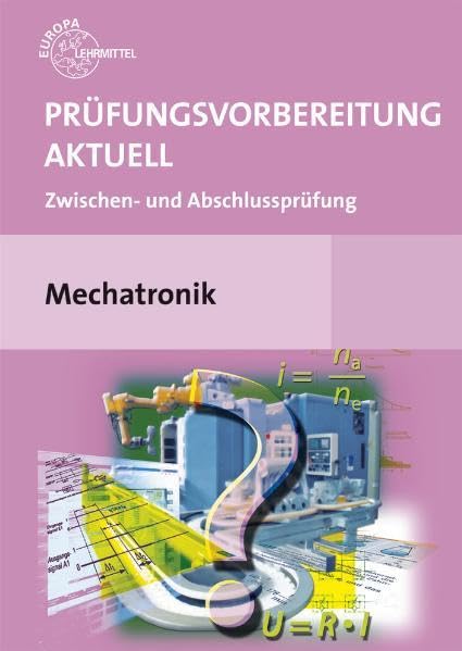 Prüfungsvorbereitung aktuell Mechatronik: Zwischen- und Abschlussprüfung Business, Finance & Career