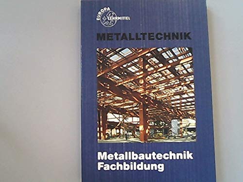 Metallbautechnik. Fachbildung (Europa-Fachbuchreihe für metallverarbeitende Berufe) Education & Training