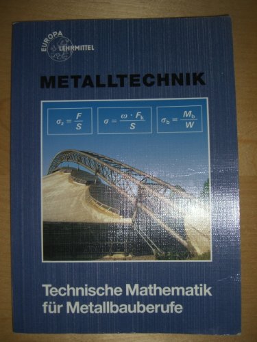 Technische Mathematik für Metallbauberufe: Lehr- und Übungsbuch (Europa-Fachbuchreihe für metallverarbeitende Berufe) Business, Finance & Career