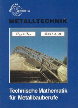 Technische Mathematik für Metallbauberufe: Lehr- und Übungsbuch ohne Formelsammlung (Europa-Fachbuchreihe für metallverarbeitende Berufe) Business & Technology