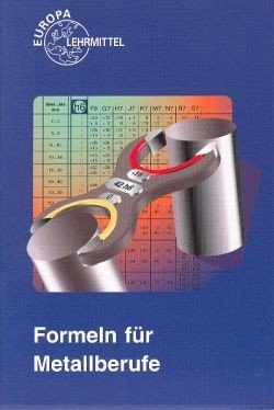 Formeln für Metallberufe (Europa-Fachbuchreihe für metallverarbeitende Berufe) Business & Technology