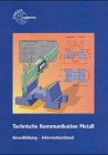 Technische Kommunikation Metall: Grundbildung - Informationsband Business, Finance & Career