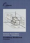 Technische Kommunikation /Fachzeichnen - Arbeitsplanung /Grundbildung Metalltechnik / Informationsband: Technische Kommunikation Metalltechnik, ... Arbeitsplanung, Grundbildung, Arbeitsblätter Business & Technology